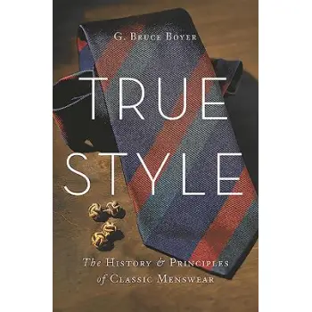 True Style: The History and Principles of Classic Menswear HC