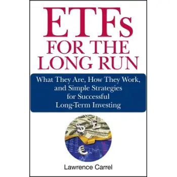 ETFs for the Long Run : What They Are, How They Work, and Simple Strategies for Successful Long-Term
