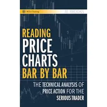 READING PRICE CHARTS BAR BY BAR: THE TECHNICAL ANALYSIS OF PRICE ACTION FOR THE SERIOUS TRADER HC
