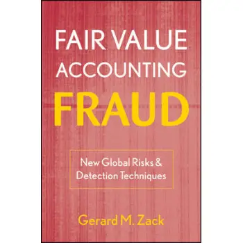 FAIR VALUE ACCOUNTING FRAUD NEW GLOBAL RISKS AND DETECTION TECHNIQUES