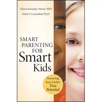 SMART PARENTING FOR SMART KIDS : NATURING YOUR CHILD'S TRUE POTENTIAL PB