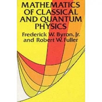 The Mathematics of Classical and Quantum Physics