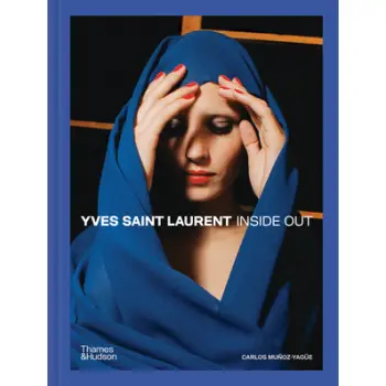 YVES SAINT LAURENT INSIDE OUT A CREATIVE UNIVERSE REVEALED
