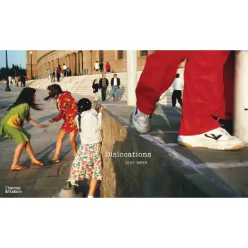 ALEX WEBB: DISLOCATIONS HC