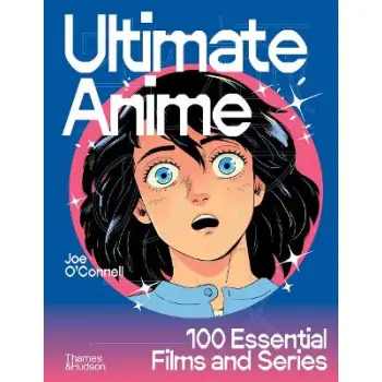 Ultimate Anime : 100 Essential Films and Series HC