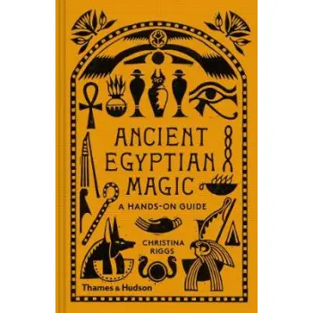 ANCIENT EGYPTIAN MAGIC : A HANDS-ON GUIDE