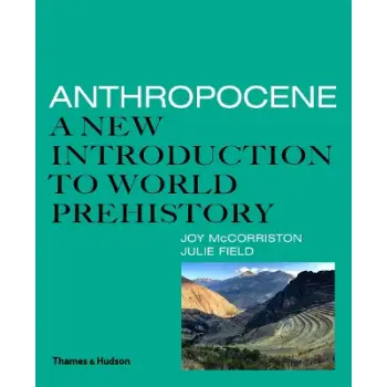 Anthropocene: A New Introduction to World Prehistory