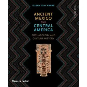 ANCIENT MEXICO AND CENTRAL AMERICA : ARCHAELOGY AND CULTURE HISTORY PB