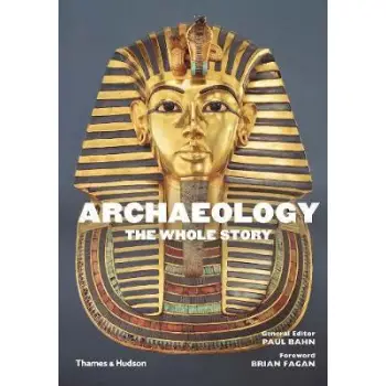 ARCHAEOLOGY : THE WHOLE STORY PB