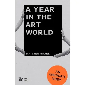 A YEAR IN THE ART WORLD: AN INSIDER'S VIEW PB