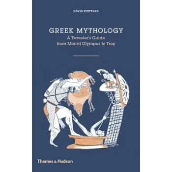 GREEK MYTHOLOGY : A TRAVELLER'S GUIDE FROM MOUNT OLYMPUS TO TROY HC