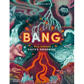BANG: THE WILD WONDERS OF EARTH’S PHENOMENA HC
