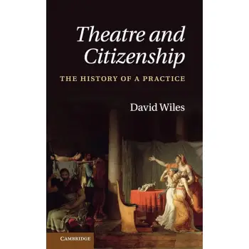 Theatre and Citizenship : The History of a Practice