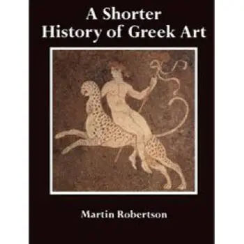 A SHORTER HISTORY OF GREEK ART PB C FORMAT - SPECIAL OFFER PB C FORMAT