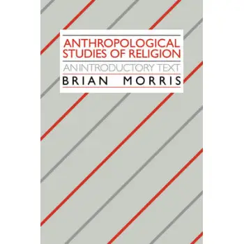 ANTHROPOLOGICAL STUDIES OF RELIGION STUDIES: AN INTRODUCTORY TEXT