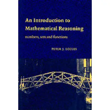 AN INTRODUCTION TO MATHEMATICAL REASONING: NUMBERS, SETS AND FUNCTIONS