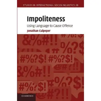 IMPOLITENESS : USING LANGUAGE TO CAUSE OFFENCE