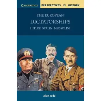 THE EUROPEAN DICTATORSHIPS : HITLER, STALIN, MUSSOLINI