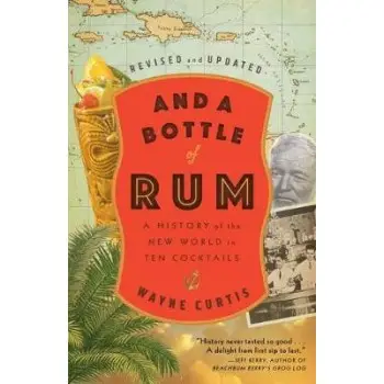 AND A BOTTLE OF RUM : A HISTORY OF THE NEW WORLD IN TEN COCKTAILS PB