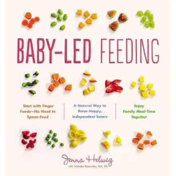 BABY- LED FEEDING : A NATURAL WAY TO RAISE HAPPY, INDEPENDENT EATERS PB