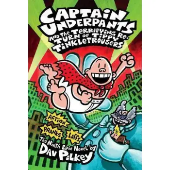 CAPTAIN UNDERPANTS AND THE TERRIFYING RETURN OF TIPPY TINKLETROUSERS (CAPTAIN UNDERPANTS #9)