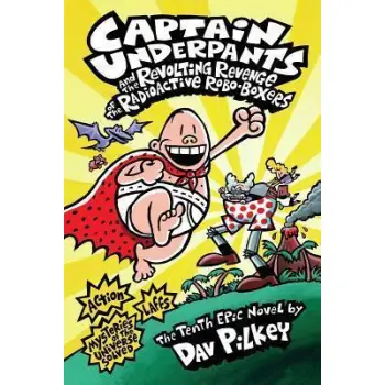 CAPTAIN UNDERPANTS AND THE REVOLTING REVENGE OF THE RADIOACTIVE ROBO-BOXERS (CAPTAIN UNDERPANTS #10)