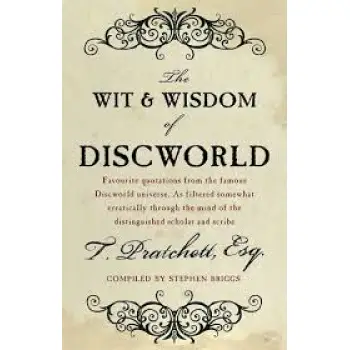 WIT & WISDOM OD DISCWORLD FAVOURITE QUOTATIONS FROM THE FAMOUS DISCWORLD UNIVERSE - COMPILED BY STEP