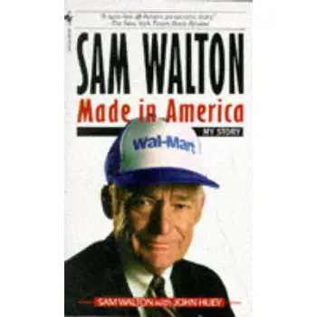 SAM WALTON : MADE IN AMERICA MY STORY PB
