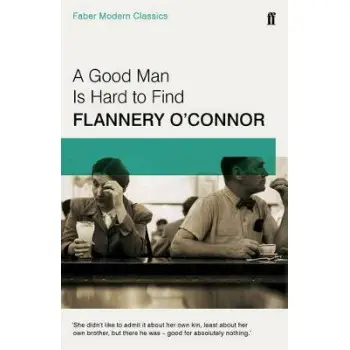 A GOOD MAN IS HARD TO FIND :FABER MODERN CLASSICS  PB