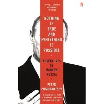 NOTHING IS TRUE AND EVERYTHING IS POSSIBLE : ADVENTURES IN MODERN RUSSIA PB