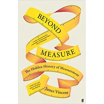 BEYOND MEASURE : THE HIDDEN HISTORY OF MEASUREMENT HC