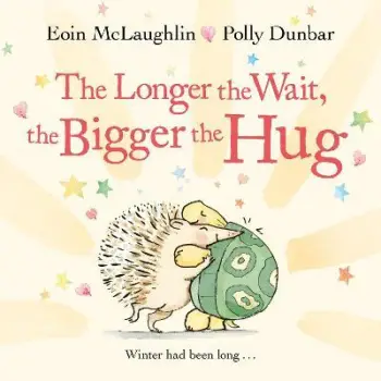 THE LONGER THE WAIT, THE BIGGER THE HUG