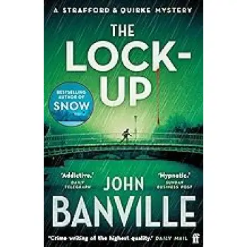 THE LOCK-UP : A STRAFFORD AND QUIRKE MURDER MYSTERY PB