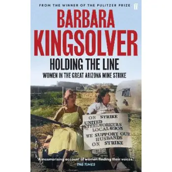 HOLDING THE LINE : A TRUE STORY OF FEMALE-LED RESILIENCE FROM THE BESTSELLING AUTHOR OF DEMON COPPER PB