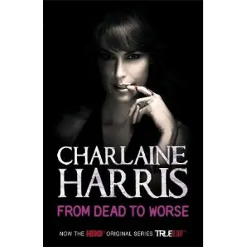 A TRUE BLOOD NOVEL 8: FROM DEAD TO WORSE PB B FORMAT