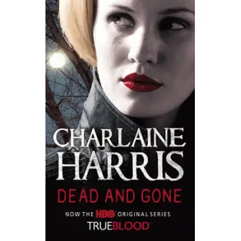A TRUE BLOOD NOVEL 9: DEAD AND GONE HC