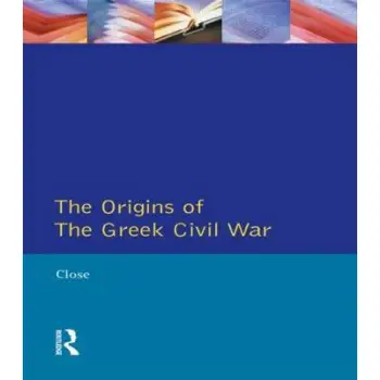 THE GREEK CIVIL WAR (ORIGINS OF MODERN WARS) PB