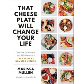 THAT CHEESE PLATE WILL CHANGE YOUR LIFE : CREATIVE GATHERINGS AND SELF-CARE WITH THE CHEESE BY NUMBE
