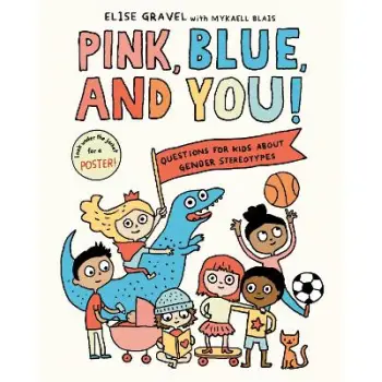 PINK, BLUE, AND YOU!: QUESTIONS FOR KIDS ABOUT GENDER STEREOTYPES HC