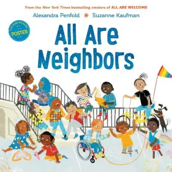 ALL ARE NEIGHBORS (AN ALL ARE WELCOME BOOK)