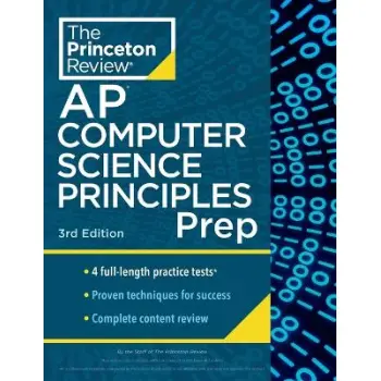 PRINCETON REVIEW AP COMPUTER SCIENCE PRINCIPLES PREP, 2024 : 4 PRACTICE TESTS + COMPLETE CONTENT REV