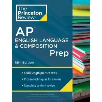 PRINCETON REVIEW AP ENGLISH LANGUAGE & COMPOSITION PREP, 2024 : 5 PRACTICE TESTS + COMPLETE CONTENT