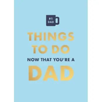 THINGS TO DO NOW THAT YOU'RE A DAD HC