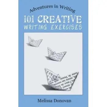 101 CREATIVE WRITING EXERCISES (ADVENTURES IN WRITING)