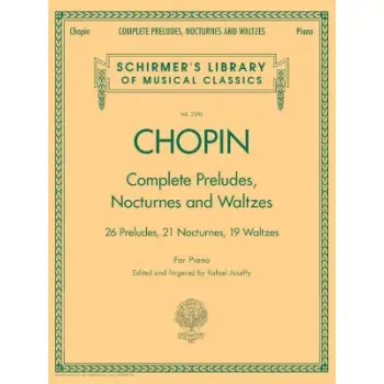 SCHIRMER'S LIBRARY OF MUSICAL CLASSICS VOL. 2056Q CHOPIN COMPLETE PRELUDES, NOCTURNES & WALTZES - 26 PRELUDES, 21 NOCTURNES, 19