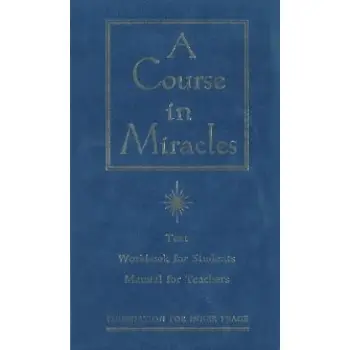 A COURSE IN MIRACLES: TEXT, WORKBOOK FOR STUDENTS, MANUAL FOR TEACHERS HC