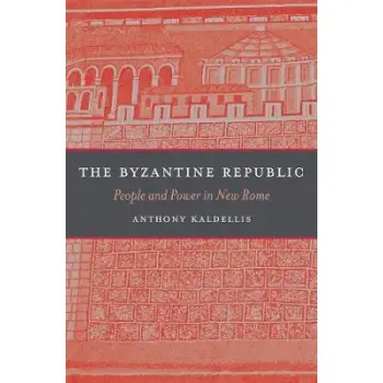 THE BYZANTINE REPUBLIC : PEOPLE AND POWER IN NEW ROME