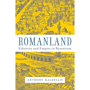 ROMANLAND : ETHNICITY AND EMPIRE IN BYZANTIUM