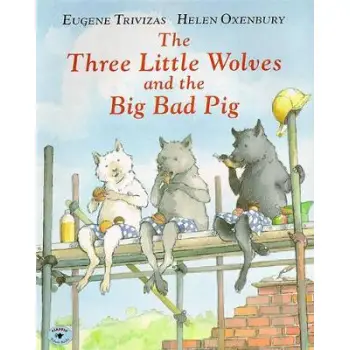 THE THREE LITTLE WOLVES AND THE BIG BAD PIG