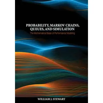 PROBABILITY, MARKOV CHAINS , QUEUES AND SIMULATION : THE MATHEMATICAL BASIS OF PERFORMANCE MODELING HC